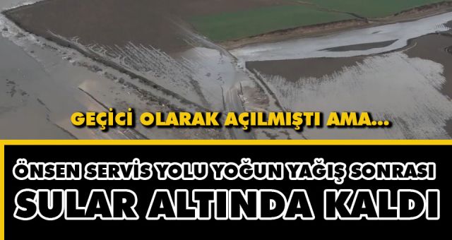 Önsen Köprüsü Çalışmaları Sular Altında