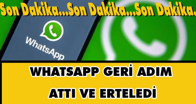 Whatsapp Geri Adım Attı ! Whatsapp Kararını Erteledi