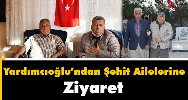 BBP Genel Başkan Yardımcısı Yardımcıoğlu'ndan şehit ailelerine ziyaret