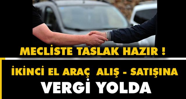 İkinci el araç satışına vergi geliyor ! Pandemi Döneminde İkinci Elde Patlama Yaşanmıştı