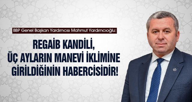 Mahmut Yardımcıoğlu'ndan Regaib Kandili Mesajı