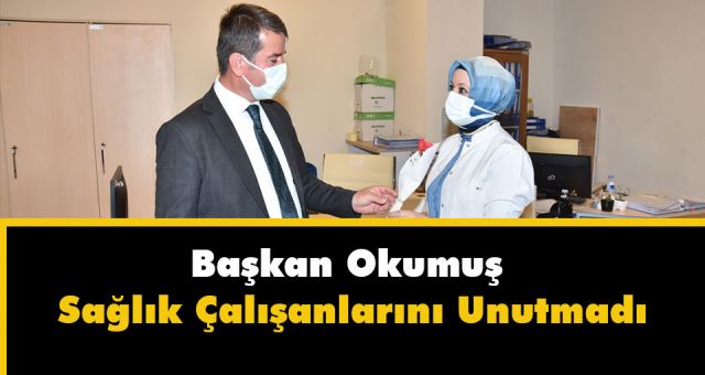 Başkan Okumuş 14 Mart Tıp Bayramı dolayısıyla sağlık çalışanlarını unutmadı