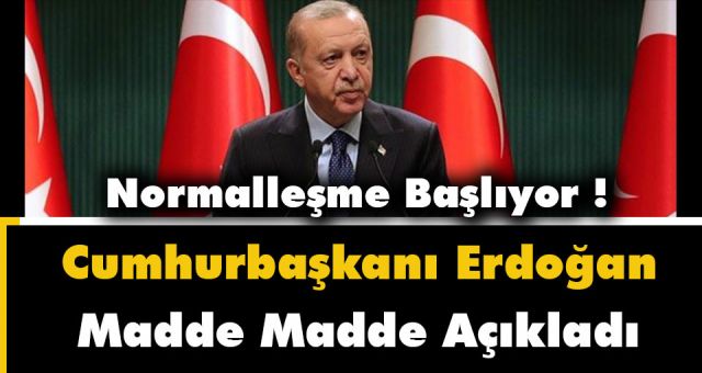 Cumhurbaşkanı Erdoğan Açıkladı Şehirlerde Normalleşme Başlıyor