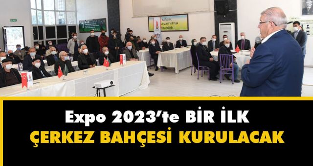 Dünya EXPO’larında İlk Çerkes Bahçesi EXPO 2023 Kahramanmaraş’ta Yer Alacak