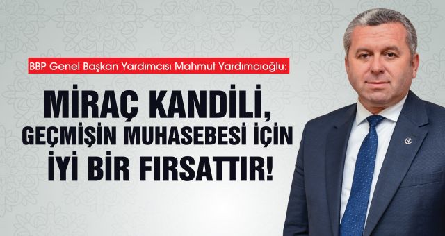 Mahmut Yardımcıoğlu'ndan Miraç Kandili Mesajı