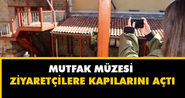 Mutfak Müzesi Ziyaretçi Kabul Etmeye Başladı