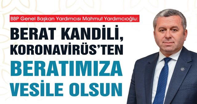 Yardımcıoğlu Berat Kandili, Koronavirüs’ten Beratımıza Vesile Olsun