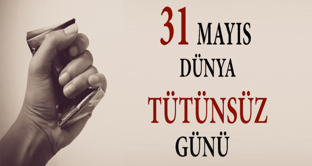 31 Mayıs Dünya Tütünsüz Günü Bilgilendirmesi