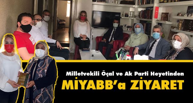 Milletvekili Öçal ve Ak Parti Heyetinden MİYABB’a Ziyaret