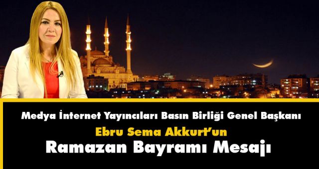 Miyabb Genel Başkanı Akkurt'un Ramazan Bayramı Mesajı