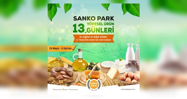 Sanko Park'ta 13'üncü Yöresel Ürün Günleri Başladı