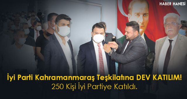 İyi Parti Kahramanmaraş Teşkilatına Dev Katılım