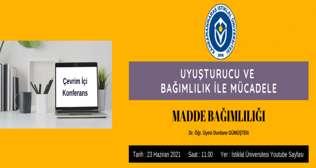 Kahramanmaraş İstiklal Üniversitesi Tarafından, ''Uyuşturucu ve Bağımlılık İle Mücadele'' Konulu Çevrimiçi Konferans Düzenlendi