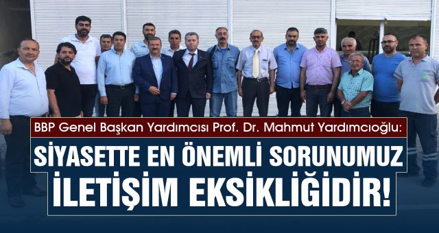Yardımcıoğlu - Siyasette En Önemli Sorunumuz İletişim Eksikliğidir!