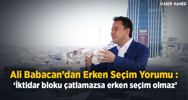 Ali Babacan Olası Erken Seçimi Yorumladı