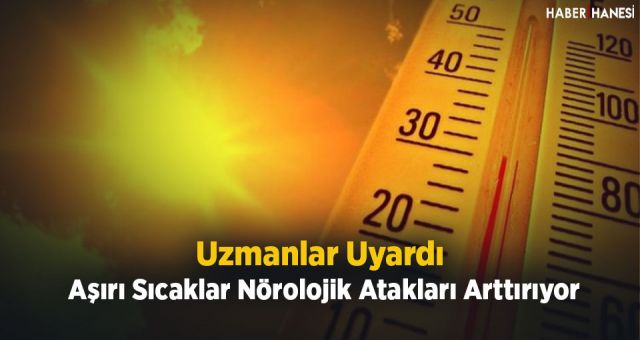 Aşırı Sıcaklar Nörolojik Atakları Arttırıyor