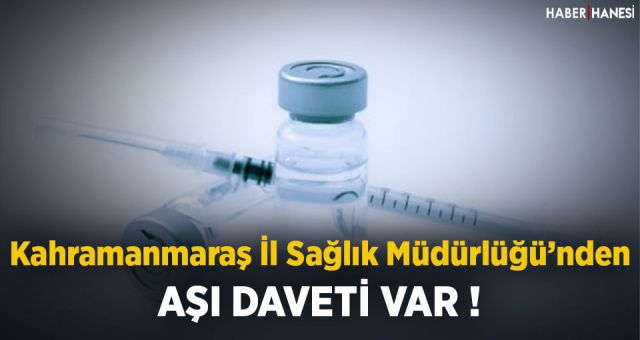 Kahramanmaraş İl Sağlık Müdürlüğünden Aşı Çağrısı