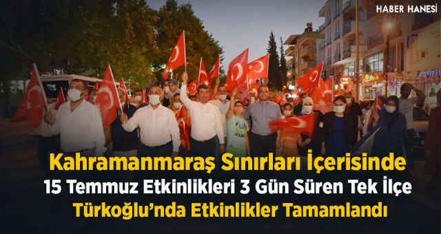 Türkoğlu'nda 3 Gün Süren 15 Temmuz Etkinlikleri Tamamlandı