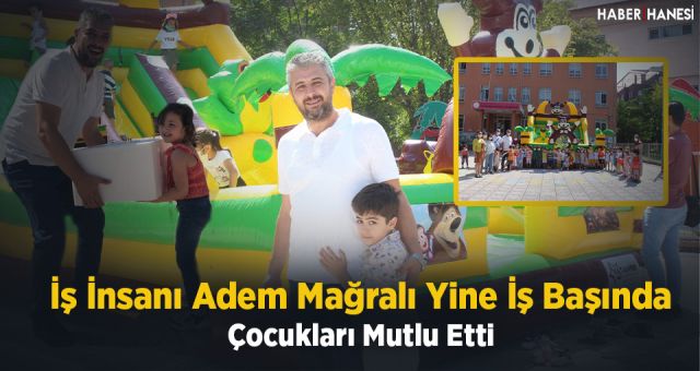 Adem Mağralı Yine İş Başında Çocukları Mutlu Etti