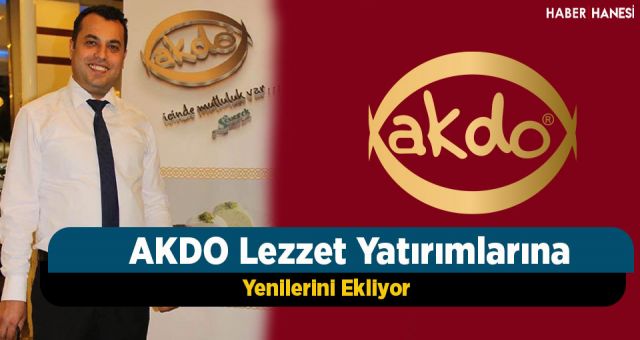 Akdo Lezzet Yatırımlarına Yenilerini Ekliyor