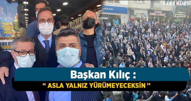 Başkan Kılıç Akşener'i Yalnız Bırakmadı