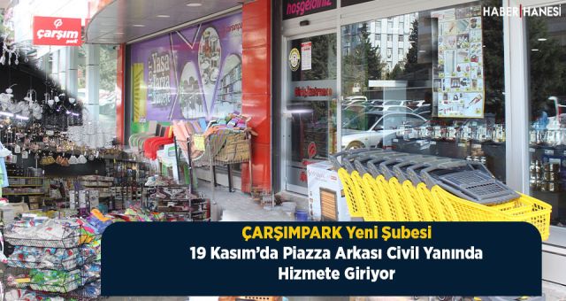 Çarşımpark Yeni Şubesi 19 Kasım'da Açılıyor