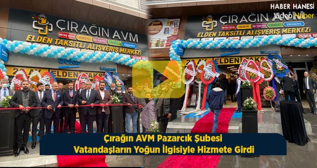Çırağın Alışveriş Merkezi Pazarcık Şubesi Hizmete Girdi