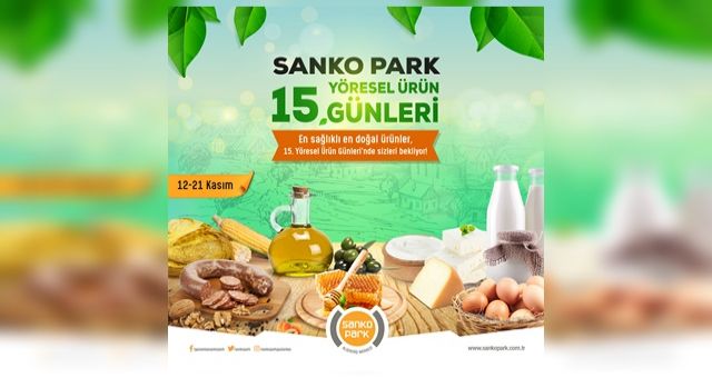 Yöresel Ürün Günleri Sanko Park'ta 15.Kez Başlıyor