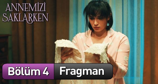 Annemizi Saklarken 4.Bölüm, Annemizi Saklarken 4.Bölüm izle