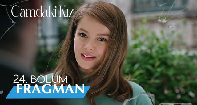 Camdaki Kız 24. Bölüm, Camdaki Kız 24.Bölüm Fragmanı İzle