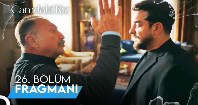 Camdaki Kız 26. Bölüm, Camdaki Kız 26.Bölüm İzle