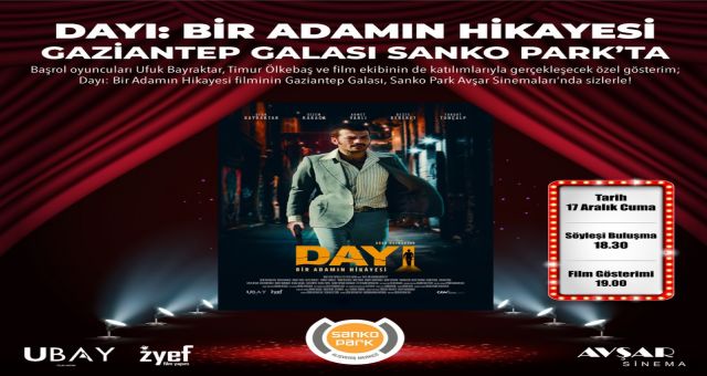 Dayı Filmi Sanko Park'ta Gala Yapılıyor