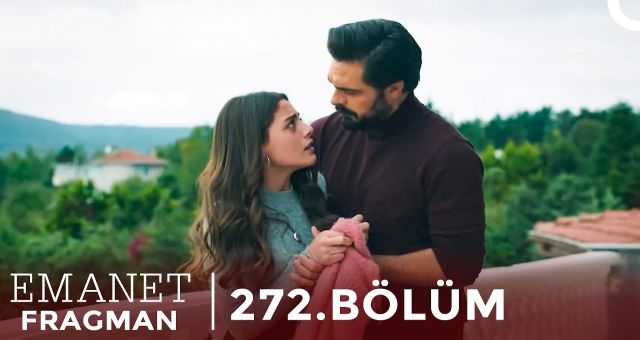 Emanet 272. Bölüm , Emanet 272. Bölüm Fragman İzle