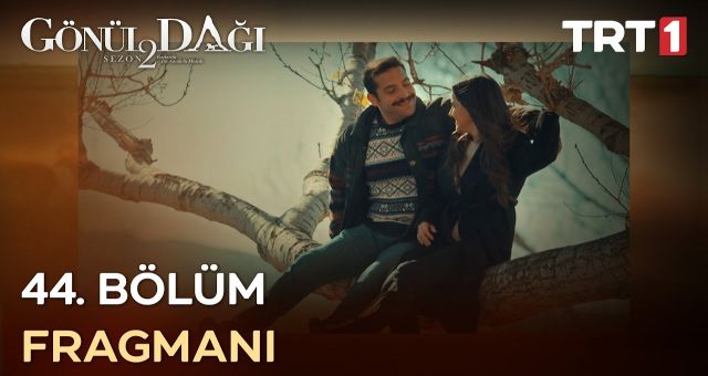 Gönül Dağı 44. bölüm Fragmanı izle ,Gönül Dağı son bölüm izle