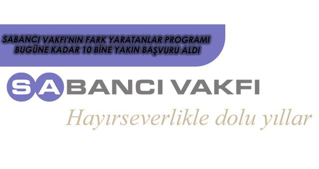 Sabancı Vakfı'nın Fark Yaratanlar Programı Bugüne kadar 10 Bine Yakın Başvuru Aldı