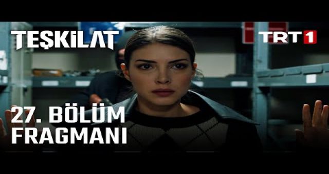 Teşkilat 27.Bölüm, Teşkilat 27. Bölüm Fragman izle