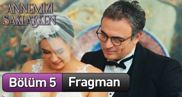 Annemizi Saklarken 5.Bölüm Kesintisiz Full HD İzle