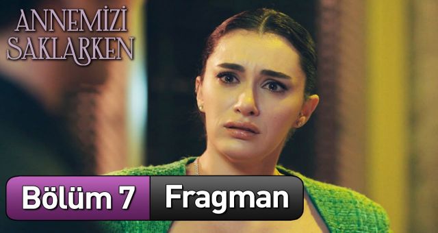 Annemizi Saklarken 7.Bölüm Kesintisiz FULL HD İzle (STAR TV Canlı Yayın İzle)
