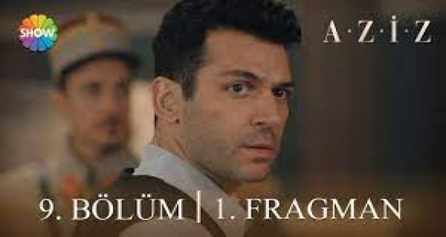 Aziz 9.Bölüm Kesintisiz FULL HD İzle