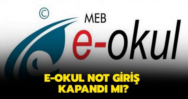 E Okul Ne Zaman Kapanacak? E okul Kapandımı? E Okul Not Girişi Kapanıyor mu?