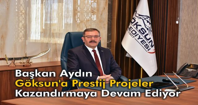 Hüseyin Coşkun Aydın Göksun'a Prestij Projeler Kazandırmaya Devam Ediyor