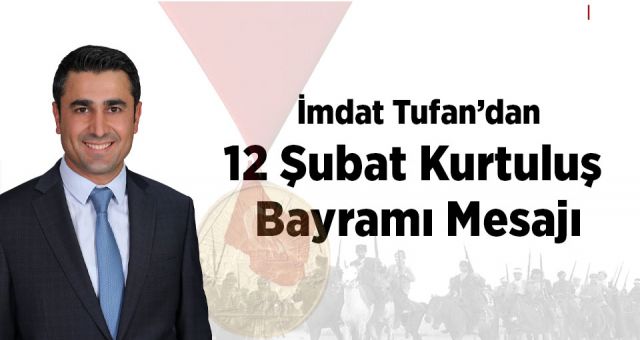 Tufan'ın 12 Şubat Kurtuluş Bayramı Mesajı