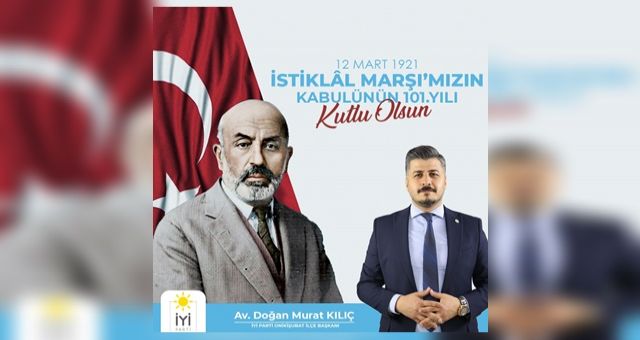 Başkan Kılıç - İstiklal Marşımız Yolumuzu Aydınlatmaya İlelebet Devam Edecektir