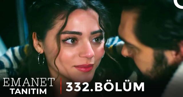 Emanet 332.Bölüm Kesintisiz Full HD İzle