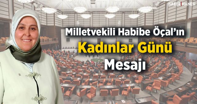 Milletvekili Habibe Öçal'ın Kadınlar Günü Mesajı