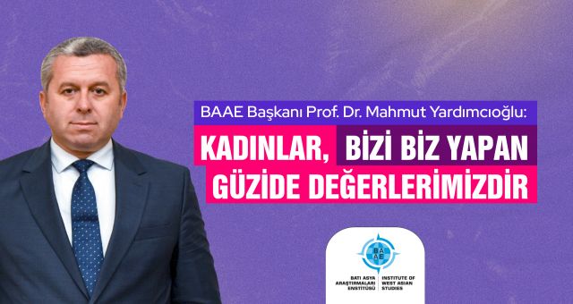 Yardımcıoğlu: Kadınlar, Bizi Biz Yapan Güzide Değerlerimizdir
