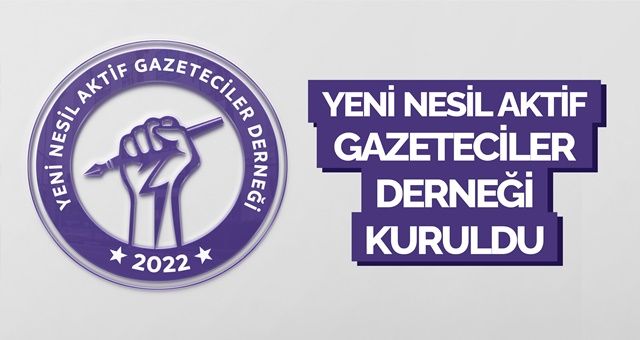 Yeni Nesil Aktif Gazeteciler Derneği Kuruldu