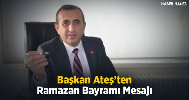 Başkan Ateş’in Ramazan Bayramı Mesajı