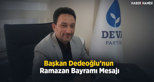 Başkan Dedeoğlu’ndan Ramazan Bayramı Mesajı