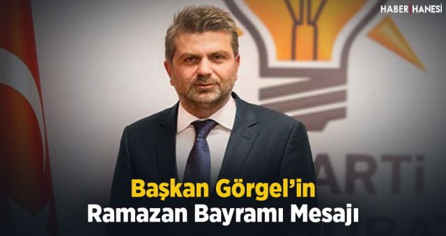 Başkan Görgel’in Ramazan Bayramı Mesajı
